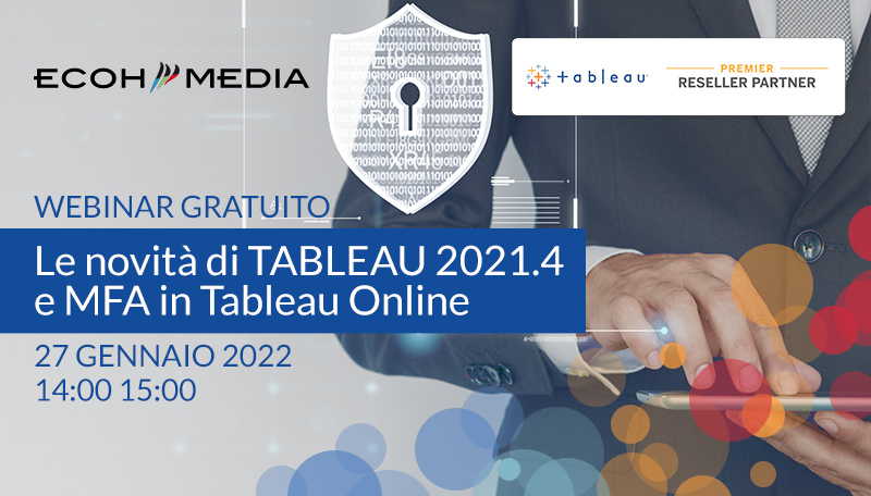 Partecipa al webinar gratuito sulle novità di Tableau 2021.4 e l’autenticazione a più fattori (MFA) per Tableau Online